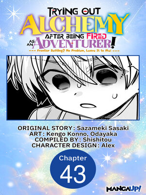 cover image of Trying Out Alchemy After Being Fired as an Adventurer!: Frontier Settling? No Problem, Leave It to Me!, Chapter 43